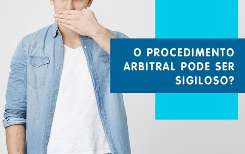 O procedimento arbitral pode ser sigiloso?